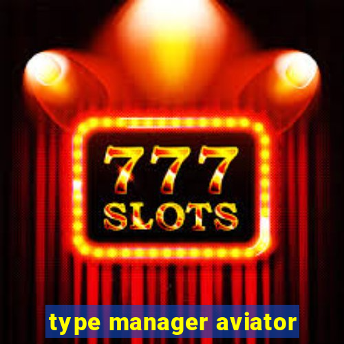 type manager aviator